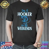 I'm A Hooker On The Weekends Fishing T-Shirt