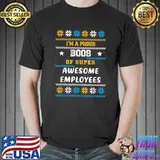 I'm A Proud Boss Of Super Aesome Employees Day Employee Appreciation Colorful T-Shirt