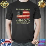 I'm Gonna Punch Him Out Gonna Be Happy Pelosi Quote American Flag T-Shirt