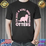 I'm Just A Girl Who Loves Otters Outfit For Otter Lovers T-Shirt