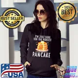 I'm Just Here For The Perfect Pancake Flapjack Pancake Day Pancake Maker T-Shirt Hoodie