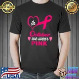 In October We Wear Pink Breast Cancer Awareness Month Hearts T-Shirt