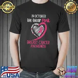 In october we wear pink breast cancer awareness support hope shirt