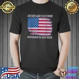 Jackie Are You Here Where's Jackie Usa Flag T-Shirt