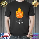 Just Stop Oil Save The Earth Just Stop Oil Fire Earth T-Shirt