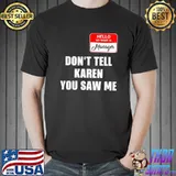 Karen halloween costume don't tell karen you saw me shirt