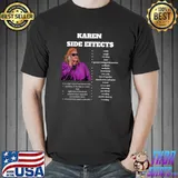 Karen Meme The Side Effects Of A Karens T-Shirt
