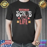 Living the scrub life stethoscope nurse shirt
