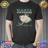 Manta Awesome Since Ray Stingray Fish Ancient 5,00,000 BC History T-Shirt
