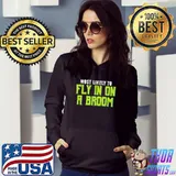 Most Likely To Fly In On A Broom Witch Halloween T-Shirt Hoodie