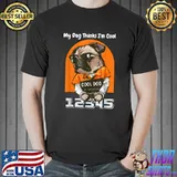 My Dog Thinks I'm Cool But My Dog Is Cool Too T-Shirt