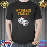 My enemies fear me as i roll a lot of 6's board gaming wargaming T-Shirt