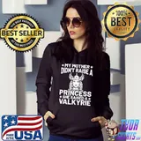 My mother didn't raise a princess she raised a valkyrie s Hoodie
