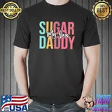 My own sugar daddy groovy retro style shirt