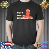 Not a white refrigerator nene leakes shirt