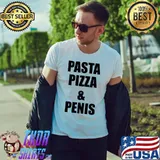 Pasta pizza and penis shirt