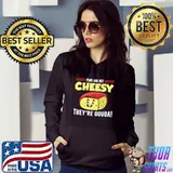 Puns Are Not Cheesy They're Gouda Pun Cheese Lover T-Shirt Hoodie