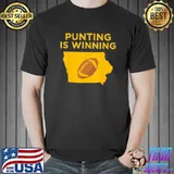 Punting is winning Iowa I cheer for the punter shirt