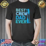 Rowing Best Crew Dad Ever Rower Crew Rowers T-Shirt