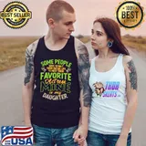 Some People Have Wait Entire Life Favorite Actress Mine Is Daughter Broadway Theater T-Shirt Tank Top