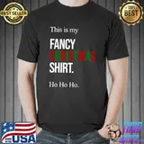 This Is My Fancy Christmas Ho Ho Ho T-Shirt