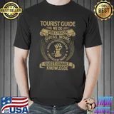 Tourist Guide We Do Precision Guess Work Questionable Knowlegde Based On Unreliable Data T-Shirt