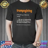 Trump Thanksgiving Trumpsgiving Definition The Act Of Expressing Gratitude T-Shirt