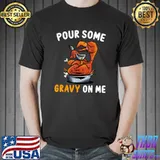 Turkey Pour Some Gravy On Me Thanksgiving Day Dinner T-Shirt