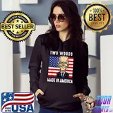 Two Words Made In America Anti Biden Quote Usa Flag T-Shirt Hoodie
