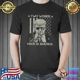 Two Words Made In America Donald Trump President Usa Flag T-Shirt