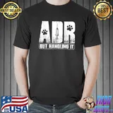 Vet Tech Veterinary Adr But Handling It Veterinarian T-Shirt