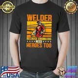 Welder Because Engineers Need Heroes Too Welding Vintage Stars T-Shirt
