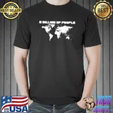 8 Billion Of People Population Maps Earth T-Shirt