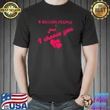 8 Billion People And I Choose You Hearts Population T-Shirt