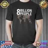8 Billion People Planet Earth Population Achievements T-Shirt
