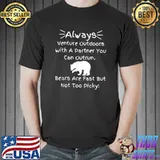 Always Venture Outdoors With A Partner You Can Outrun Bear T-Shirt