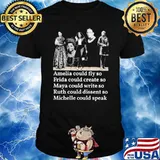 Amelia Could Fly So Fride Could Create So Maya Could Write So Ruth Could Dissent Shirt
