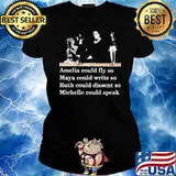 Amelia Could Fly So Maya Could write So Ruth Could Dissent So Michelle Could Speak Shirt Ladies tee