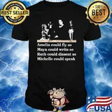 Amelia Could Fly So Maya Could write So Ruth Could Dissent So Michelle Could Speak Shirt