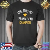 April Fools Day Prank War Champion T-Shirt
