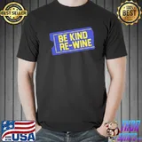Be kind re wine blockbuster shirt
