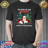 Be Nice To The Nurse Is Watching Lights Xmas Tree Xmas Stars T-Shirt
