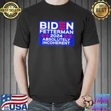 Biden fetterman 2024 absolutely incoherent classic shirt