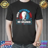Biden Fetterman 2024 It's A No Brainer Political Stars President Vote T-Shirt