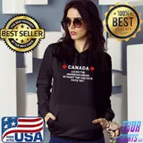Canada living the american dream without the violence since 1867 T-Shirt Hoodie