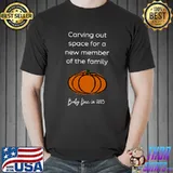 Carving out space for a new member of the familt pumpkin baby announcement T-Shirt