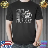 Coffee Makes Me Feel Less Murdery Skull Cub Sarcastic Caffeine T-Shirt