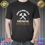 Couple More Days Construction We’re Always Almost Done Symbol Two Hammer T-Shirt