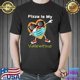 Dabbing Pizza Wear Mask Is My Valentine Cute Heart Mask Valentine Day T-Shirt