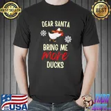 Dear Santa Bring Me More Ducks Snows Christmas 2022 T-Shirt